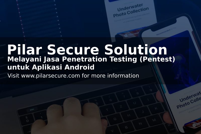 Jasa Penetration Testing (Pentest) untuk Aplikasi Android | Jasa Vulnerability Assessment | Jasa Penetration Test (Pentest) Untuk Corporate
